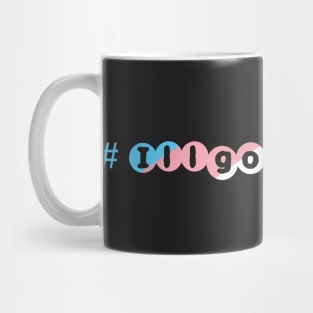 #I'llGoWithYou Trans-Ally support Mug